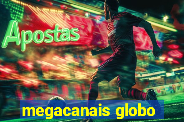 megacanais globo