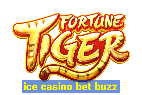 ice casino bet buzz