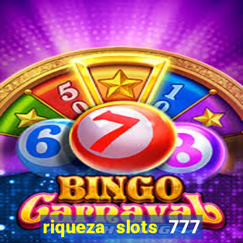 riqueza slots 777 paga mesmo