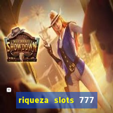 riqueza slots 777 paga mesmo