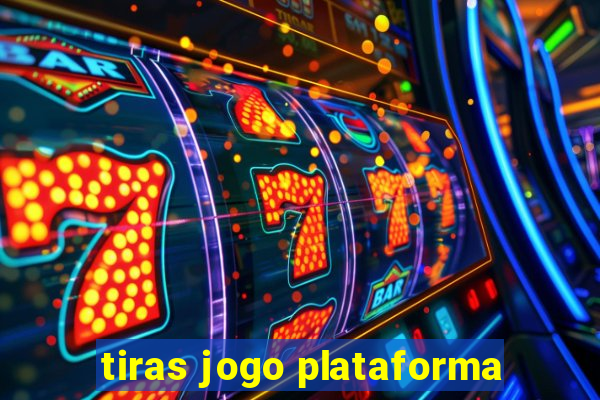 tiras jogo plataforma