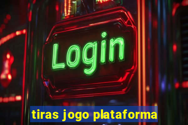 tiras jogo plataforma