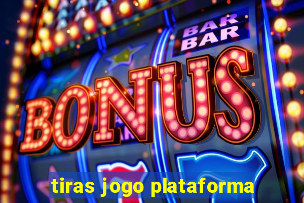 tiras jogo plataforma