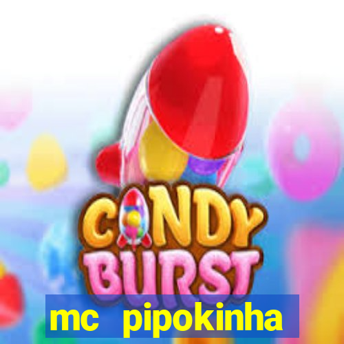 mc pipokinha privacy vazado