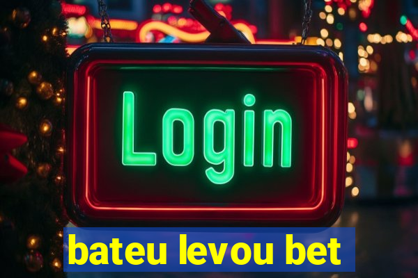 bateu levou bet