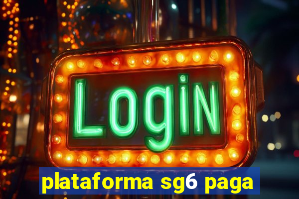 plataforma sg6 paga