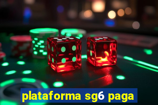 plataforma sg6 paga