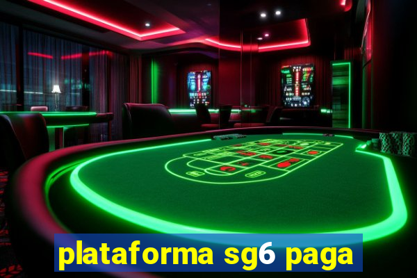 plataforma sg6 paga