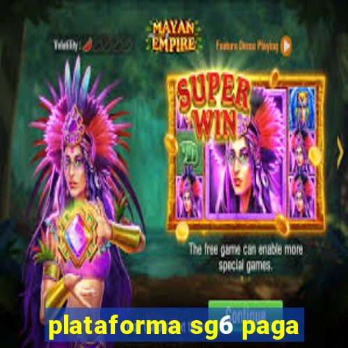 plataforma sg6 paga