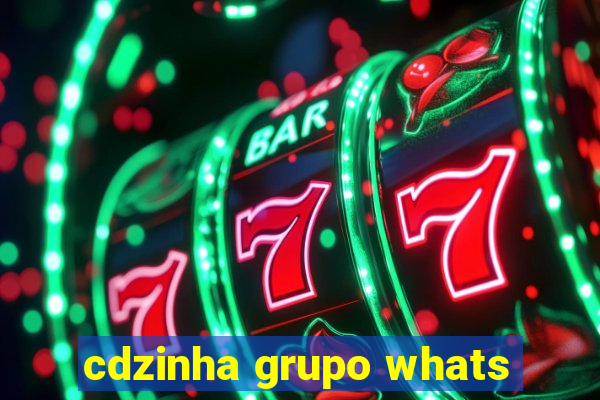 cdzinha grupo whats