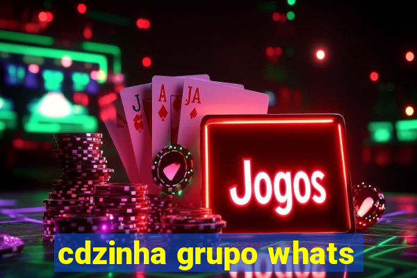 cdzinha grupo whats