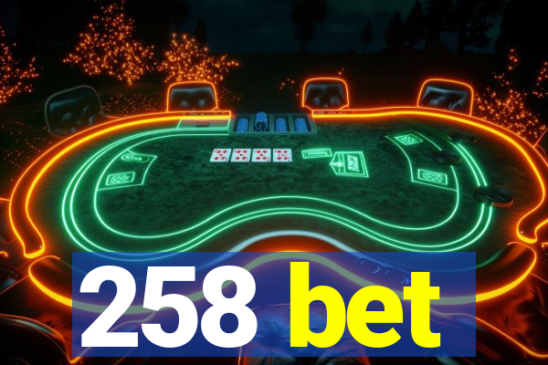 258 bet