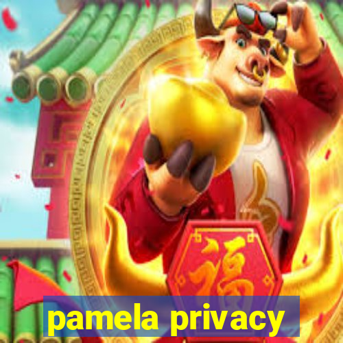 pamela privacy