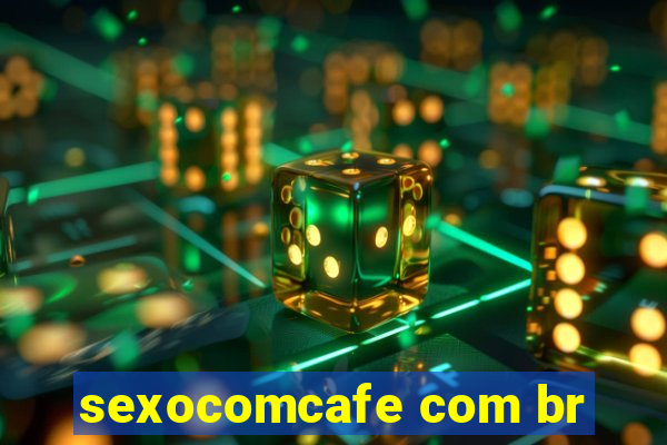 sexocomcafe com br