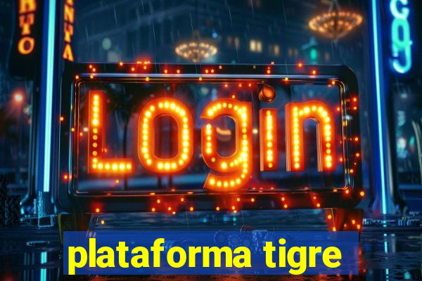 plataforma tigre