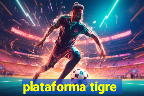 plataforma tigre