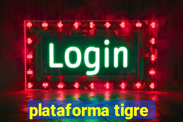 plataforma tigre