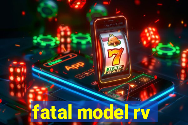 fatal model rv