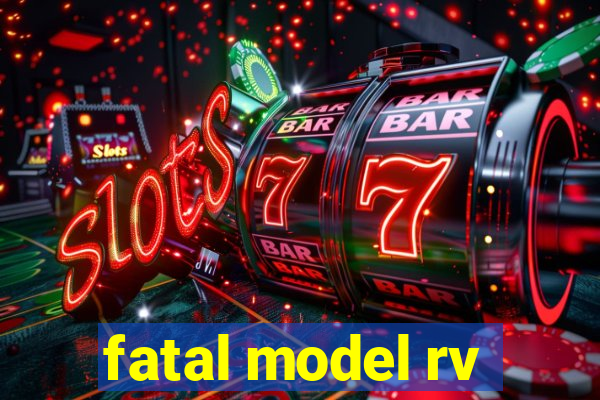 fatal model rv