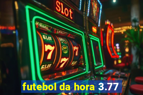 futebol da hora 3.77