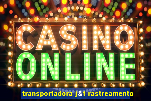 transportadora j&t rastreamento