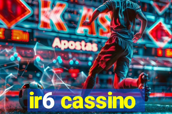 ir6 cassino