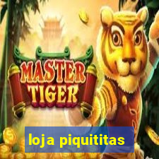 loja piquititas