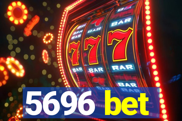 5696 bet