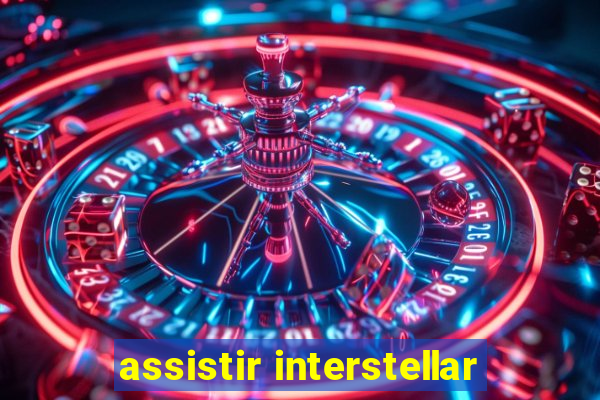 assistir interstellar