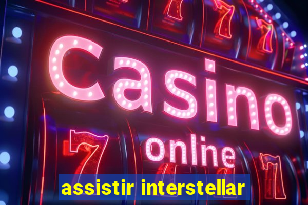 assistir interstellar