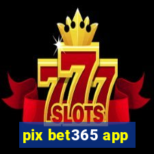 pix bet365 app