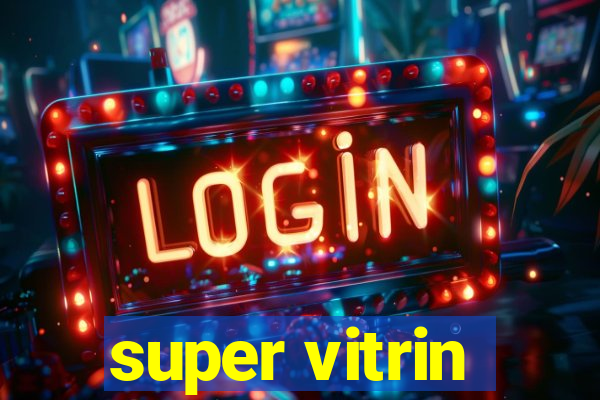 super vitrin