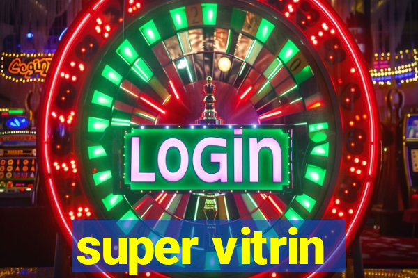 super vitrin