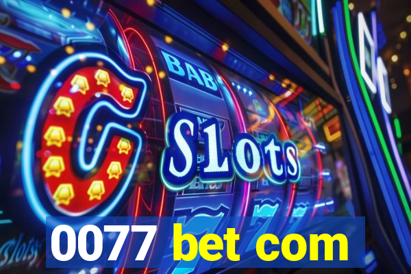 0077 bet com