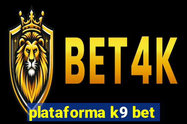 plataforma k9 bet