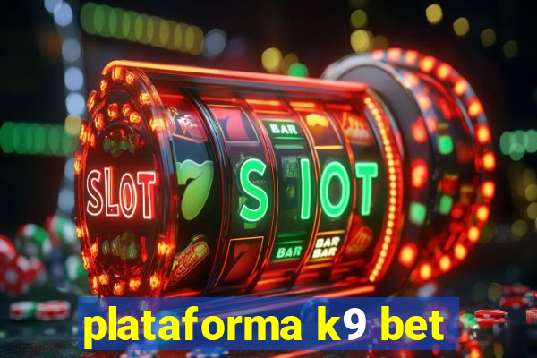 plataforma k9 bet