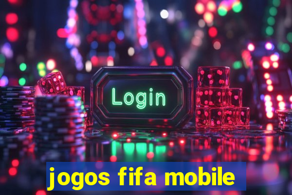 jogos fifa mobile