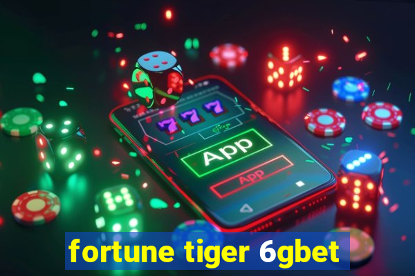 fortune tiger 6gbet