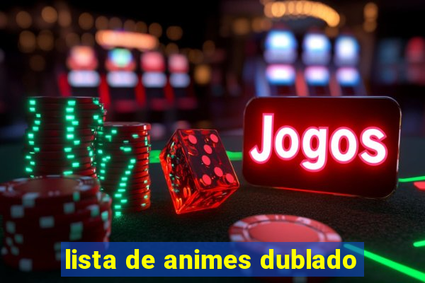 lista de animes dublado