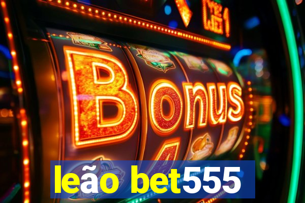 leão bet555