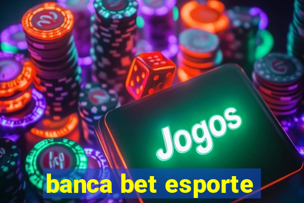 banca bet esporte