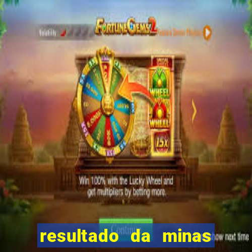 resultado da minas cap de hoje