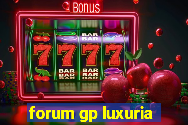 forum gp luxuria