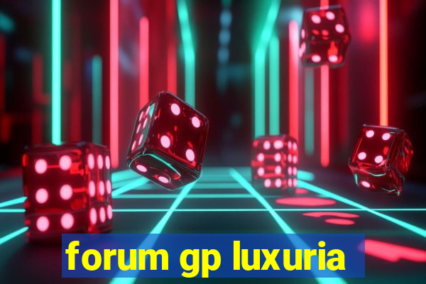 forum gp luxuria