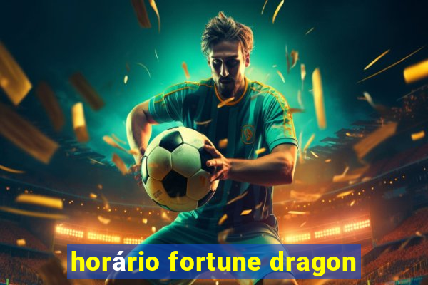 horário fortune dragon