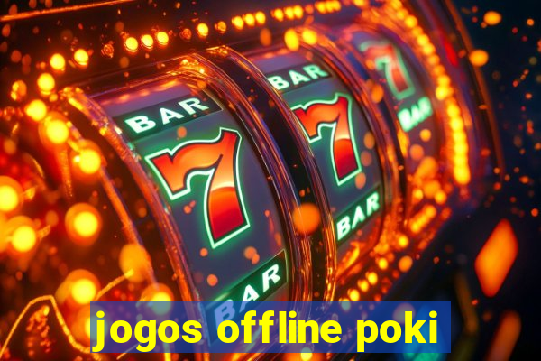 jogos offline poki