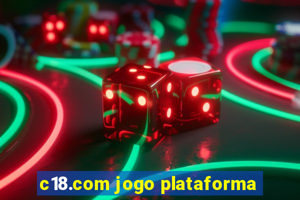 c18.com jogo plataforma