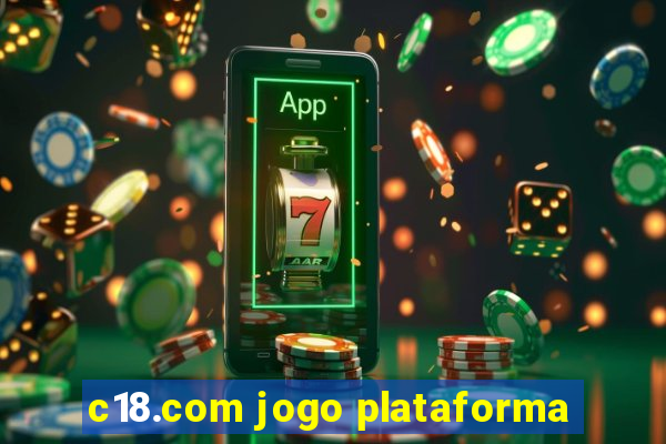 c18.com jogo plataforma