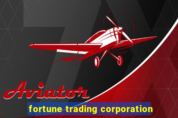 fortune trading corporation