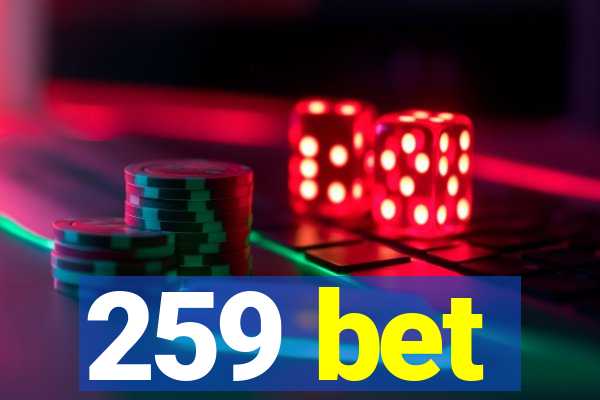 259 bet